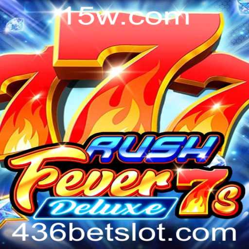 Descubra o Excitante Mundo de RushFever7sDeluxe com 436bet